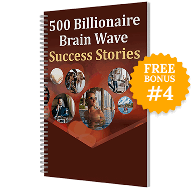 Billionaire Brain Wave Bonus - 500 Success Stories